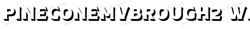 PineconeMVBRough2 Wide字体转换